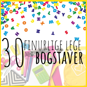 30 finurlige idéer til lege med BOGSTAVER