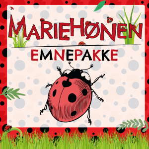 MARIEHØNEN – Emnepakke