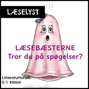 Læselyst: Tror du på spøgelser? - LæseBæsterne
