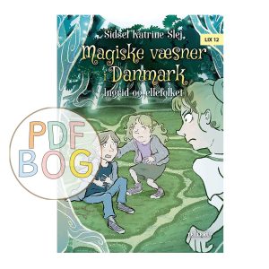 Magiske væsner i Danmark #5: Ingrid og ellefolket