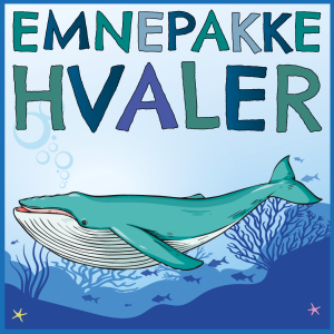 Hvaler: En finurlig emnepakke til børn, der elsker havet og de majestætiske hvaler