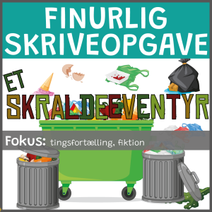 Finurlig skriveopgave - Et skraldeeventyr
